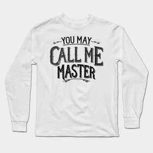 Master's Degree Graduation T-Shirt You May Call Me Master Long Sleeve T-Shirt